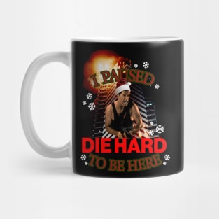 I Paused Die Hard to be here Mug